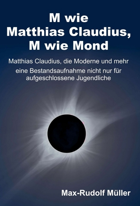 M wie Matthias Claudius, M wie Mond - Max-Rudolf M&uuml;ller