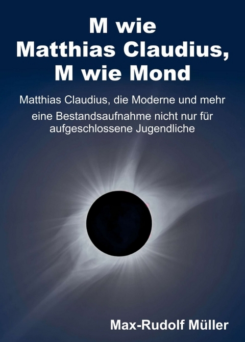 M wie Matthias Claudius, M wie Mond - Max-Rudolf M&uuml;ller