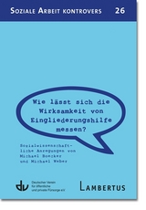 Wie l&auml;sst sich die Wirksamkeit von Eingliederungshilfe messen? (SAK 26) - Michael Boecker, Michael Weber