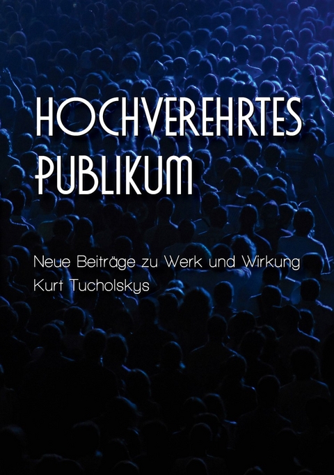 &raquo;hochverehrtes Publikum&laquo; - 