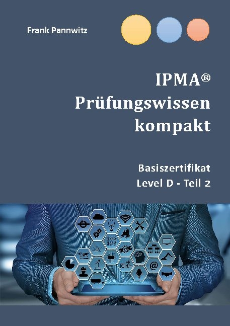 IPMA&reg; Pr&uuml;fungswissen kompakt - Frank Pannwitz