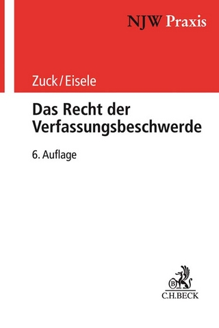Das Recht der Verfassungsbeschwerde - Holger Zuck; Reiner Eisele; Rüdiger Zuck