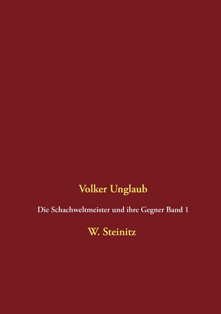 Die Schachweltmeister und ihre Gegner Band 1