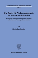Die &Auml;mter f&uuml;r Verfassungsschutz als Pr&auml;ventionsbeh&ouml;rden. - Maximilian Banzhaf