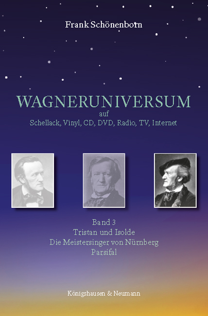 WAGNERUNIVERSUM auf Schellack, Vinyl, CD, DVD, Radio, TV, Internet - Frank Sch&ouml;nenborn