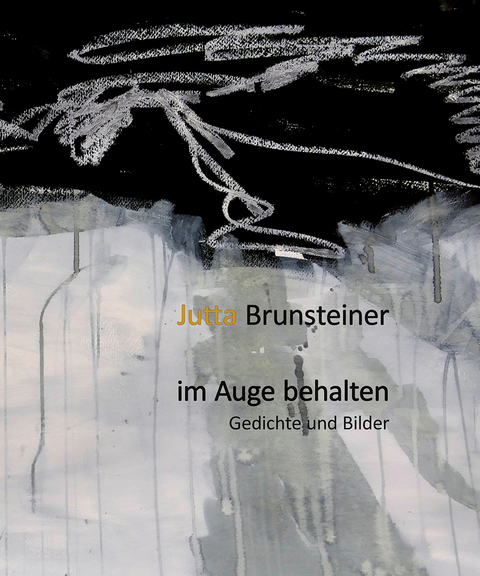 im Auge behalten - Jutta Brunsteiner