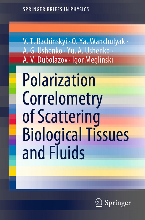 Polarization Correlometry of Scattering Biological Tissues and Fluids - V. T. Bachinskyi, O. Ya. Wanchulyak, A. G. Ushenko, Yu. A. Ushenko, A. V. Dubolazov
