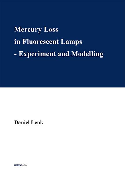 Mercury Loss in Fluorescent Lamps - Experiment and Modelling - Daniel Lenk