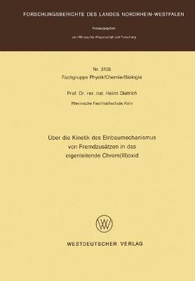 &Uuml;ber die Kinetik des Einbaumechanismus von Fremdzus&auml;tzen in das eigenleitende Chrom(III)oxid - Heinz Dietrich