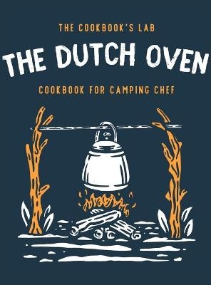 The Dutch Oven Cookbook for Camping Chef