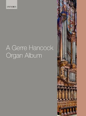 A Gerre Hancock Organ Album