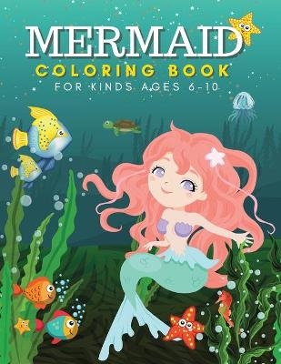 Mermaid Coloring Book for Kids Ages 6-10 years