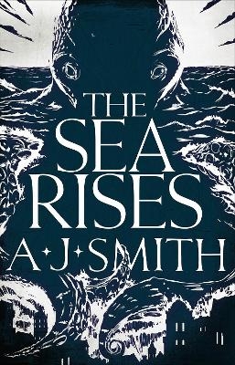 The Sea Rises - A.J. Smith