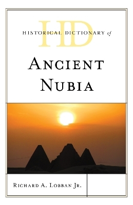Historical Dictionary of Ancient Nubia - Richard A. Lobban Jr.