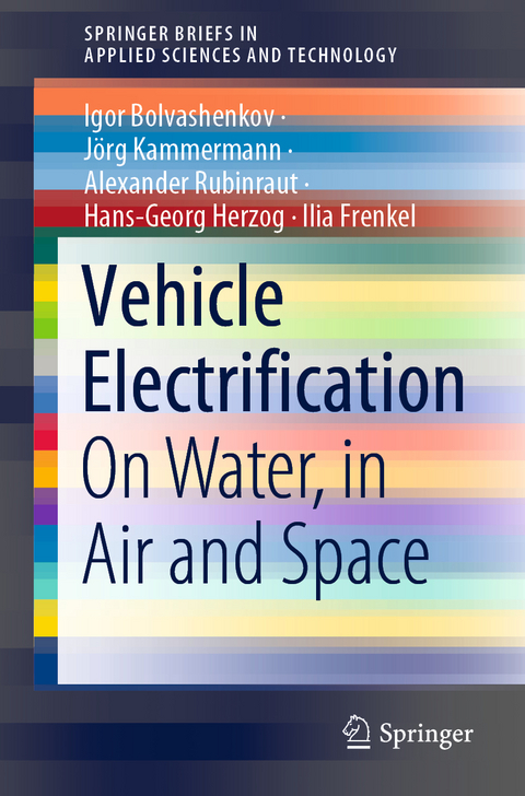 Vehicle Electrification - Igor Bolvashenkov, J&ouml;rg Kammermann, Alexander Rubinraut, Hans-Georg Herzog, Ilia Frenkel