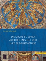 Die Kirche St. Maria zur H&ouml;he in Soest und ihre Bildausstattung - Eva-Maria Bongardt