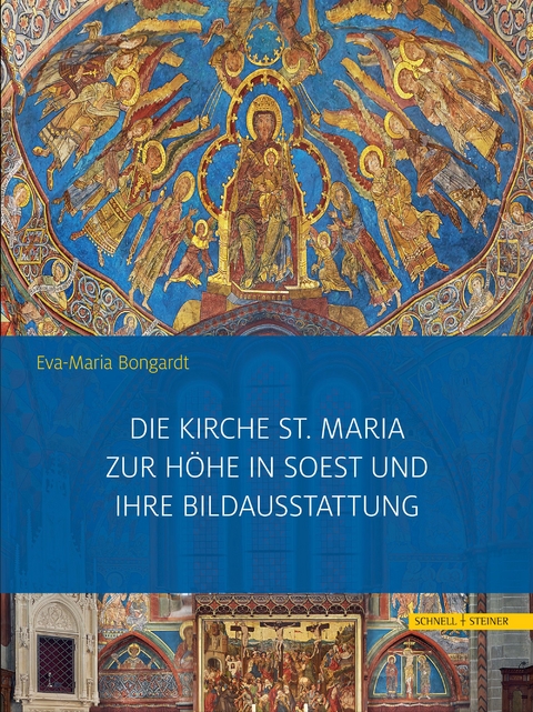 Die Kirche St. Maria zur H&ouml;he in Soest und ihre Bildausstattung - Eva-Maria Bongardt