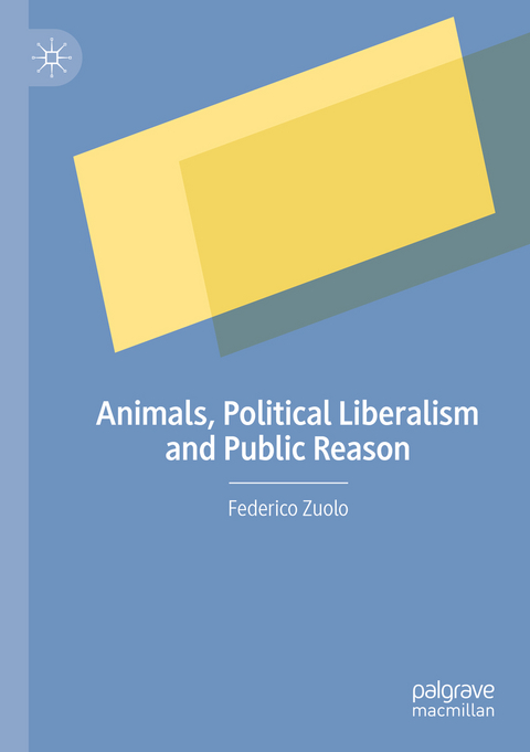 Animals, Political Liberalism and Public Reason - Federico Zuolo