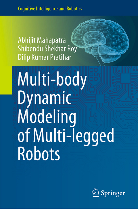 Multi-body Dynamic Modeling of Multi-legged Robots - Abhijit Mahapatra, Shibendu Shekhar Roy, Dilip Kumar Pratihar