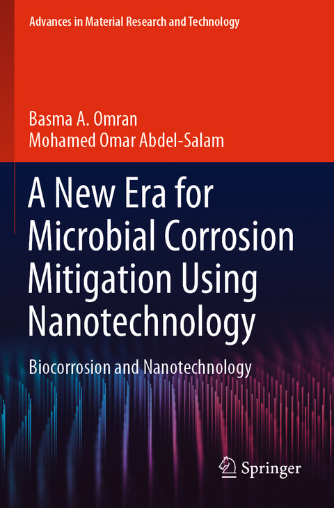 A New Era for Microbial Corrosion Mitigation Using Nanotechnology - Basma A. Omran, Mohamed Omar Abdel-Salam