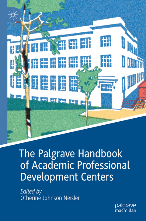 The Palgrave Handbook of Academic Professional Development Centers - 