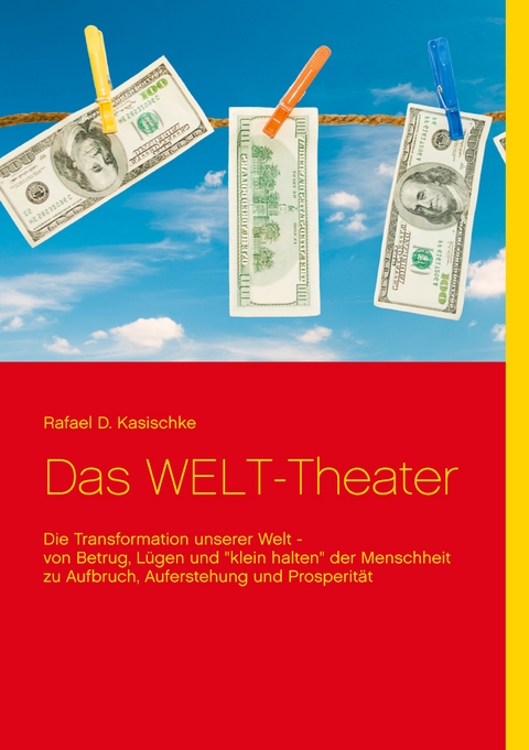 Das WELT-Theater - Rafael D. Kasischke