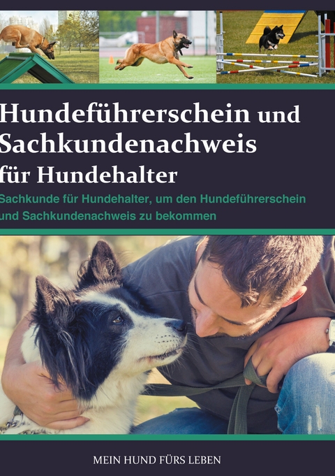 Hundef&uuml;hrerschein und Sachkundenachweis f&uuml;r Hundehalter - Mein Hund f&uuml;rs Leben Ratgeber