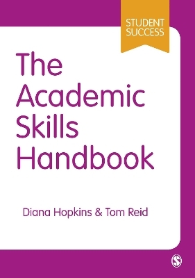 The Academic Skills Handbook - Diana Hopkins, Tom Reid