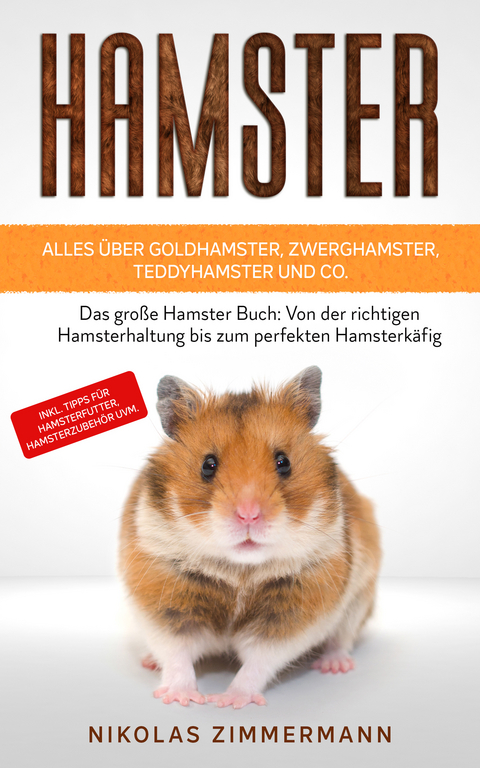 HAMSTER - Alles &uuml;ber Goldhamster, Zwerghamster, Teddyhamster und Co. - Nikolas Zimmermann