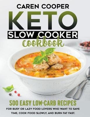 Keto Slow Cooker Cookbook - Caren Cooper