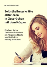 Selbstheilungskr&auml;fte aktivieren im Gespr&auml;ch mit dem K&ouml;rper - Dr. Michelle Haintz