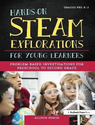 Hands-On STEAM Explorations for Young Learners - Allison Bemiss