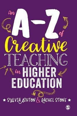 An A-Z of Creative Teaching in Higher Education - Sylvia Ashton, Rachel Stone