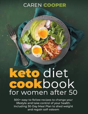 Keto Diet Cookbook for Women After 50 - Caren Cooper