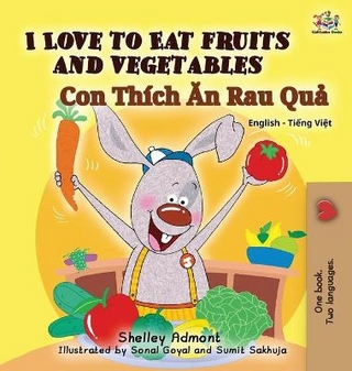 I Love to Eat Fruits and Vegetables (Bilingual Vietnamese Kids Book)