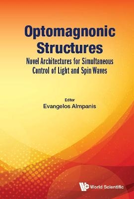 Optomagnonic Structures: Novel Architectures For Simultaneous Control Of Light And Spin Waves