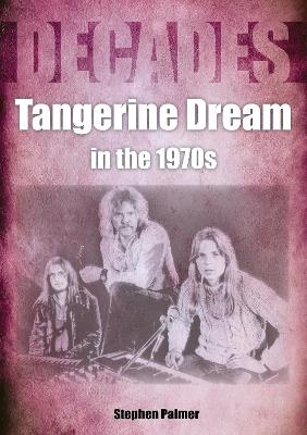 Tangerine Dream in the 1970s - Stephen Palmer