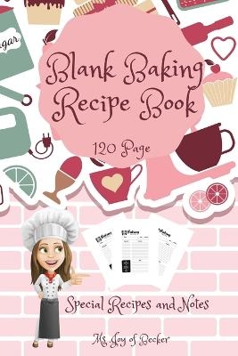 Blank Baking Recipe Book -  MS Joy of Becker