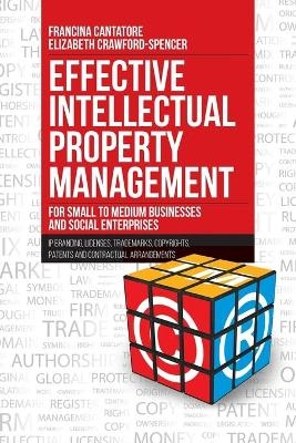 Effective Intellectual Property Management for Small to Medium Businesses and Social Enterprises - Francina Cantatore, Elizabeth Crawford-Spencer