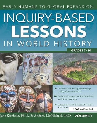 Inquiry-Based Lessons in World History - Jana Kirchner, Andrew McMichael
