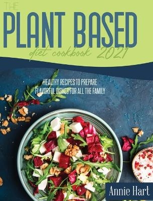 The Plant Based Diet Cookbook 2021