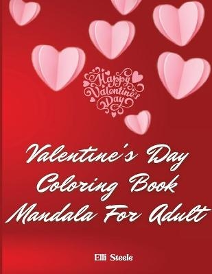 Valentine's Day Coloring Book Mandala For Adults - Elli Steele