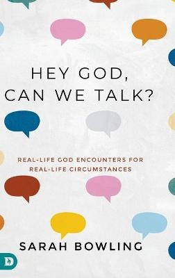 Hey God, Can We Talk? - Sarah Bowling