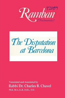 The Disputation at Barcelona -  Charles B Chavel,  Ramban,  Rabbi Nahmanides