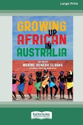 Growing Up African in Australia (16pt Large Print Edition) - Maxine Beneba Clarke