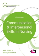 Communication and Interpersonal Skills in Nursing - Grant, Alec; Goodman, Benny