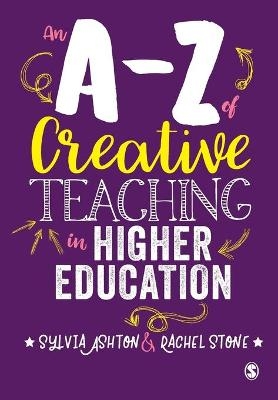 An A-Z of Creative Teaching in Higher Education - Sylvia Ashton, Rachel Stone