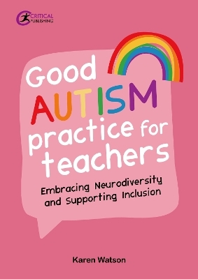 Good Autism Practice for Teachers - Karen Watson