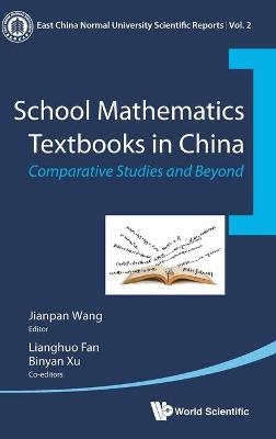 School Mathematics Textbooks In China: Comparative Studies And Beyond - 