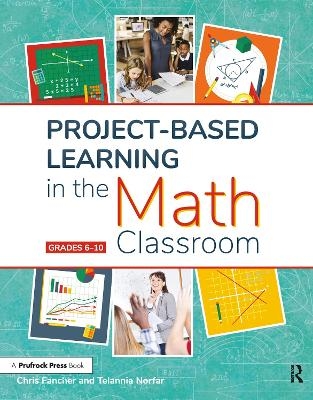 Project-Based Learning in the Math Classroom - Chris Fancher, Telannia Norfar
